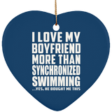 I Love My Boyfriend More Than Synchronized Swimming - Heart Ornament