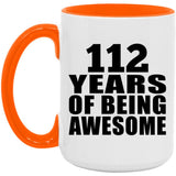 112th Birthday 112 Years Of Being Awesome - 15oz Accent Mug Orange