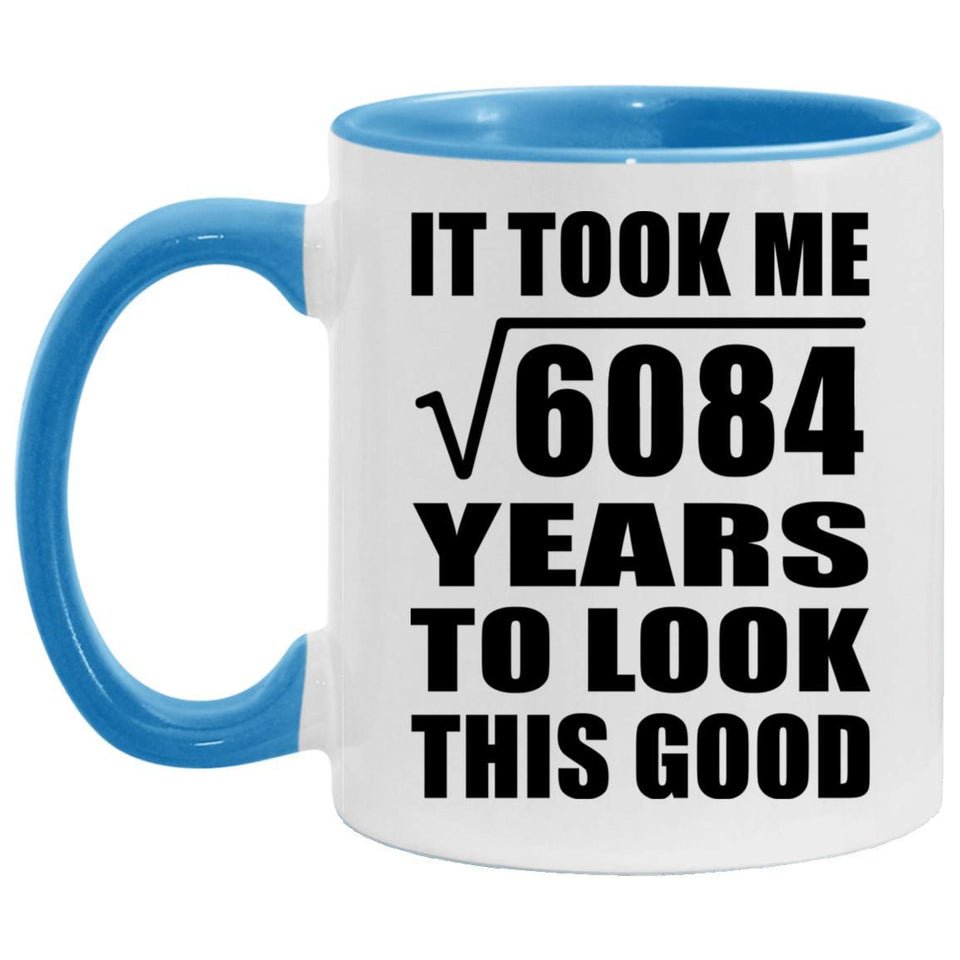 78th Birthday Took Square Root of 6084 Years To Look Good - 11oz Accent Mug Blue