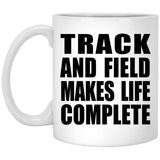 Track And Field Makes Life Complete - 11oz Coffee Mug