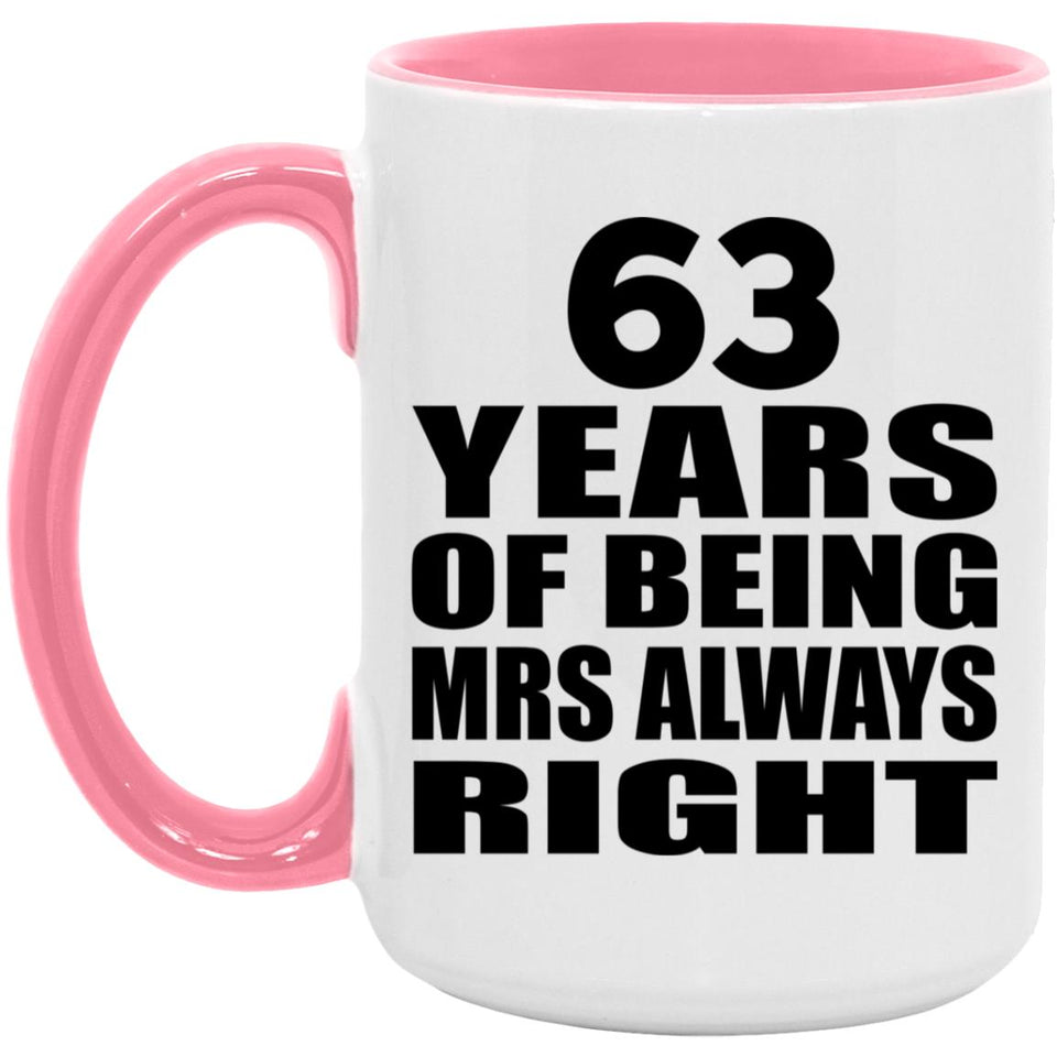 63rd Anniversary 63 Years of Being Mrs Always Right - 15oz Accent Mug Pink