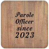 Parole Officer Since 2023 - Drink Coaster C
