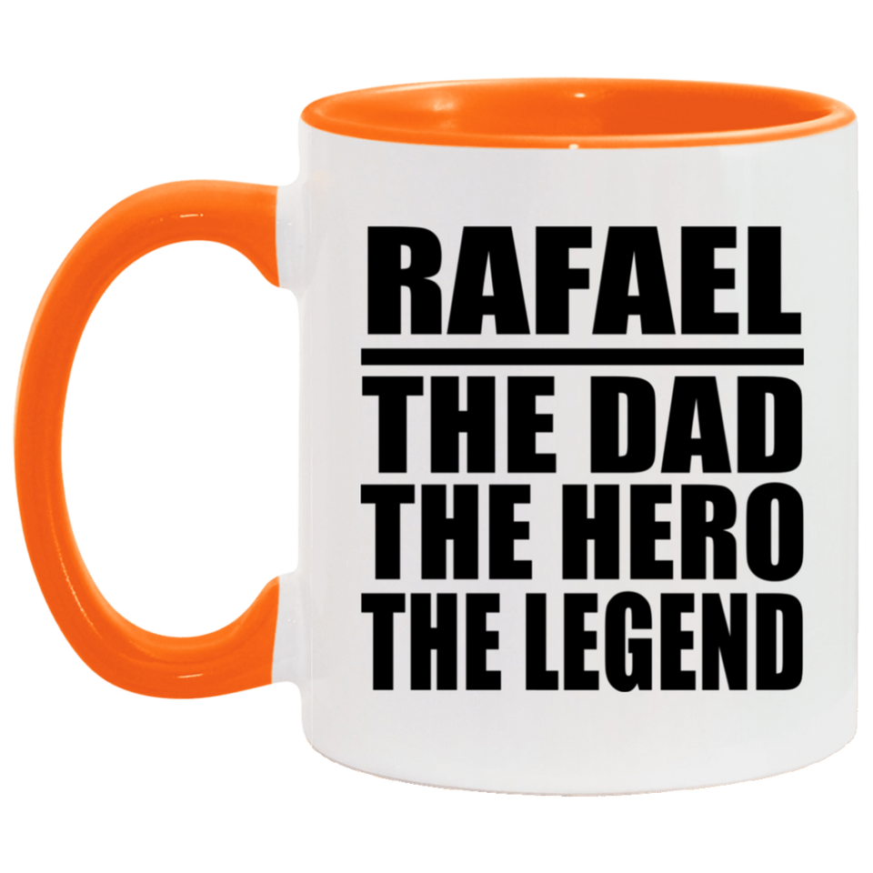Rafael The Dad The Hero The Legend - 11oz Accent Mug Orange