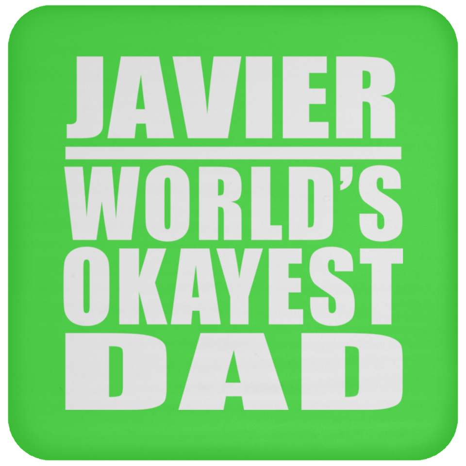 Javier World's Okayest Dad - Drink Coaster