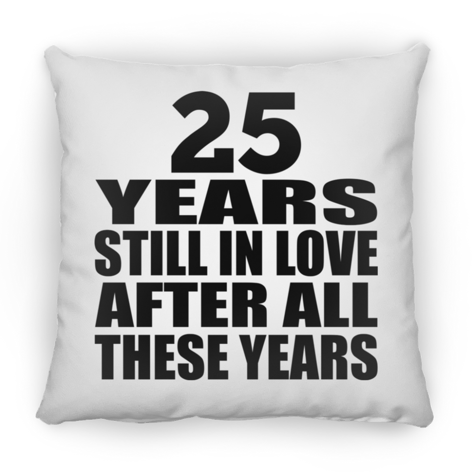 25th Anniversary 25 Years Still In Love After These Years - Throw Pillow