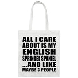 All I Care About Is My English Springer Spaniel - Tote Bag White