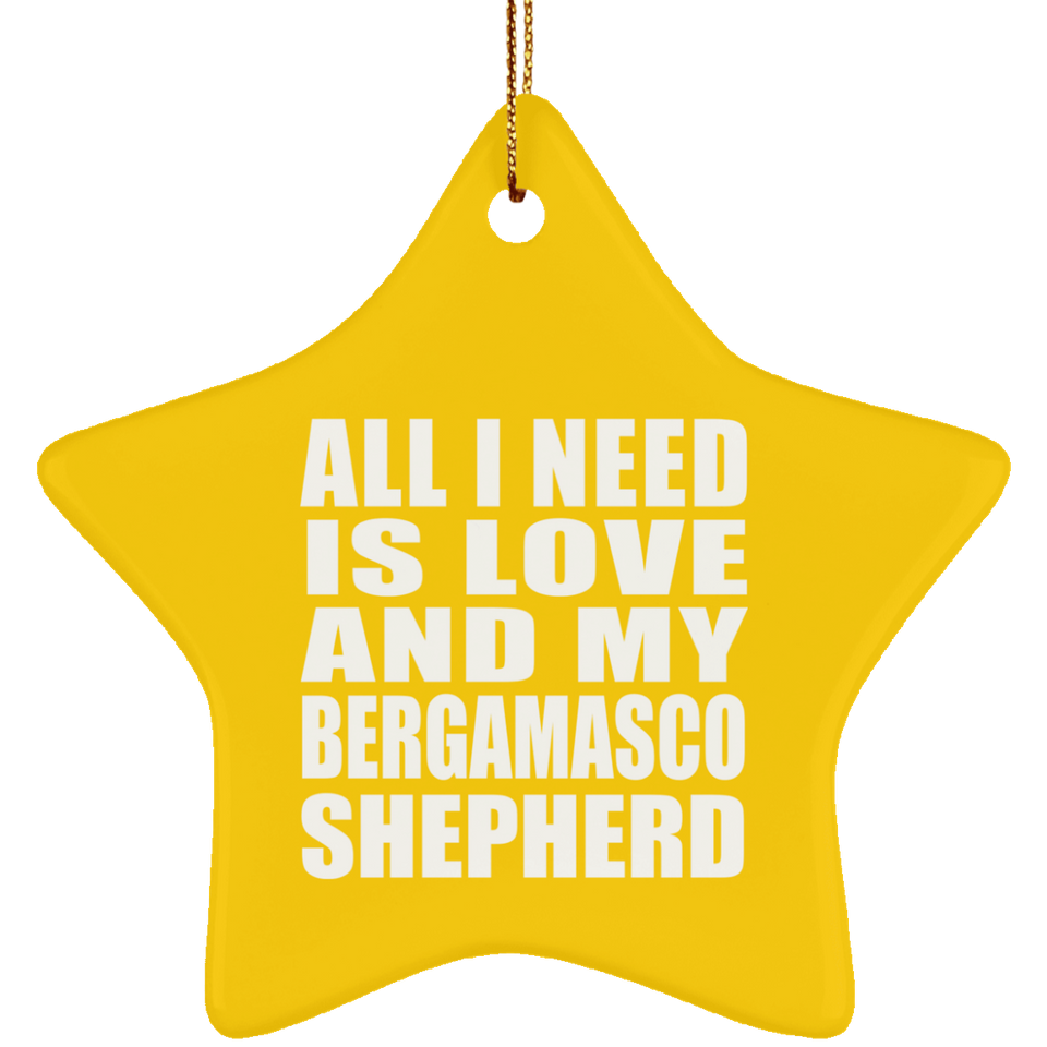 All I Need Is Love And My Bergamasco Shepherd - Star Ornament