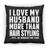 I Love My Husband More Than Hair Styling - Throw Pillow Black