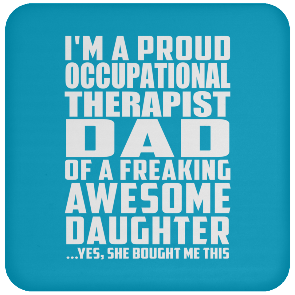 Proud Occupational Therapist Dad Of Awesome Daughter - Drink Coaster