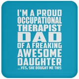 Proud Occupational Therapist Dad Of Awesome Daughter - Drink Coaster