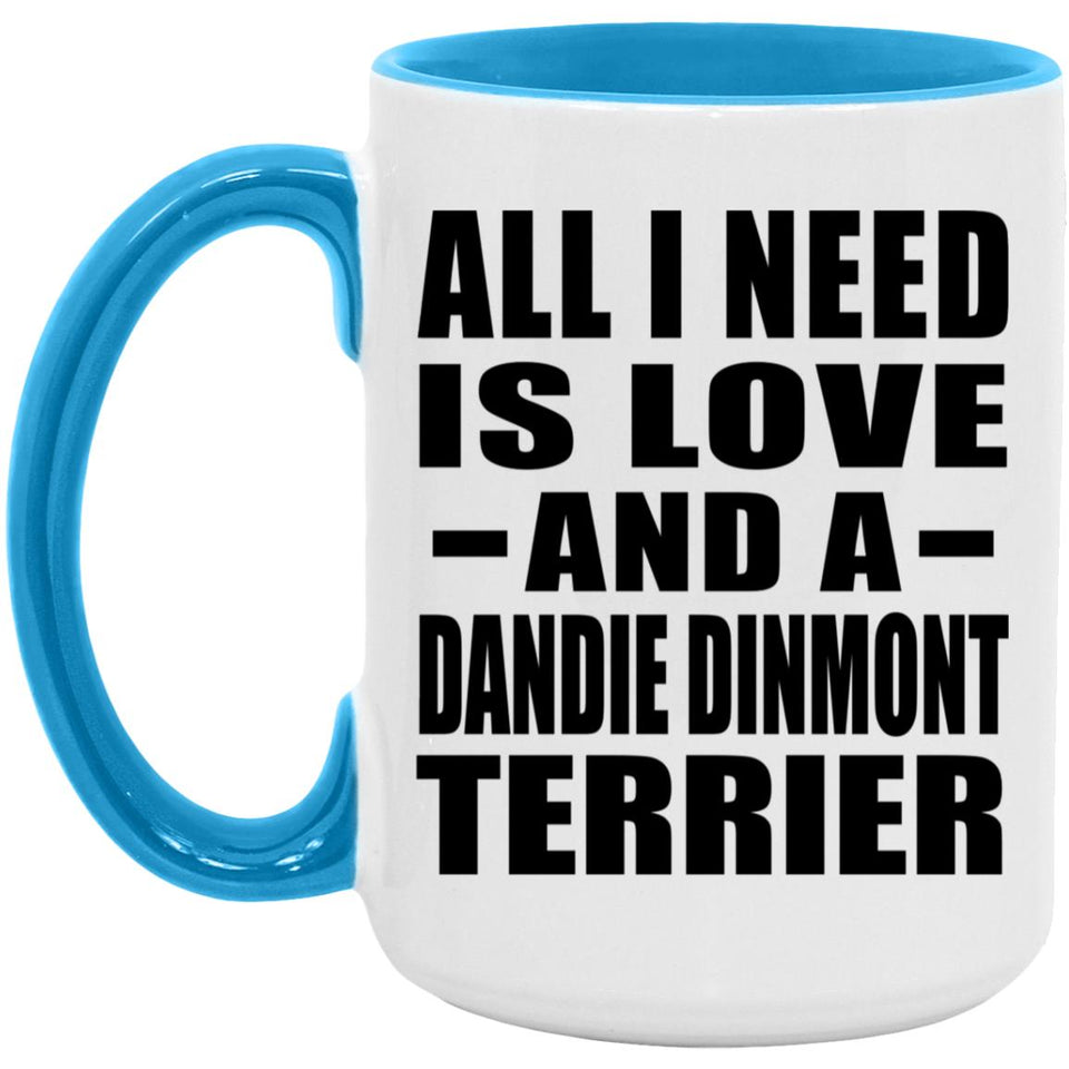 All I Need Is Love And A Dandie Dinmont Terrier - 15oz Accent Mug Blue