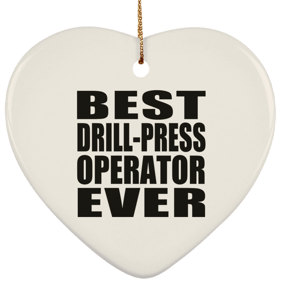 Best Drill-Press Operator Ever - Heart Ornament