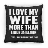 I Love My Wife More Than Liquor Distillation - Throw Pillow Black