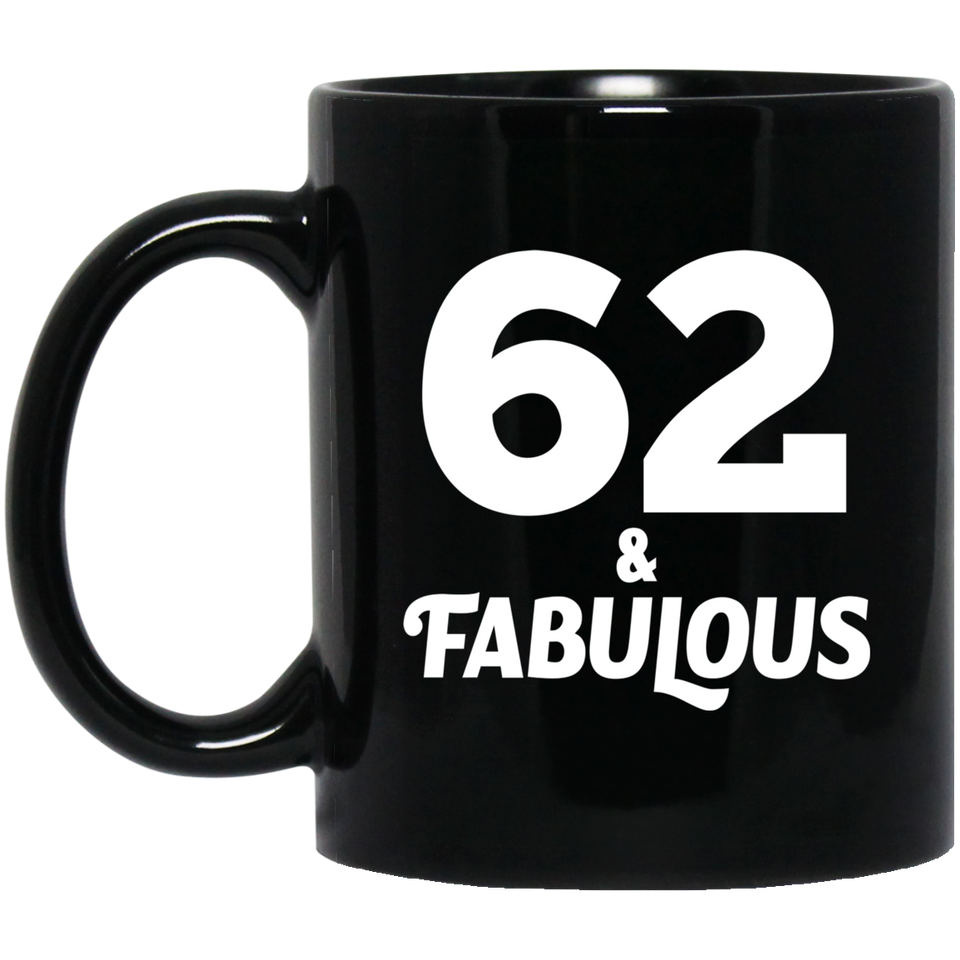 62nd Birthday 62 & Fabulous - 11oz Coffee Mug Black