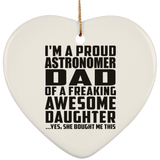 Proud Astronomer Dad Of Awesome Daughter - Heart Ornament