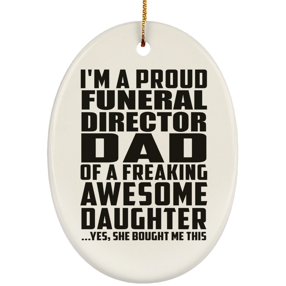 Proud Funeral Director Dad Of Awesome Daughter - Oval Ornament