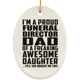 Proud Funeral Director Dad Of Awesome Daughter - Oval Ornament