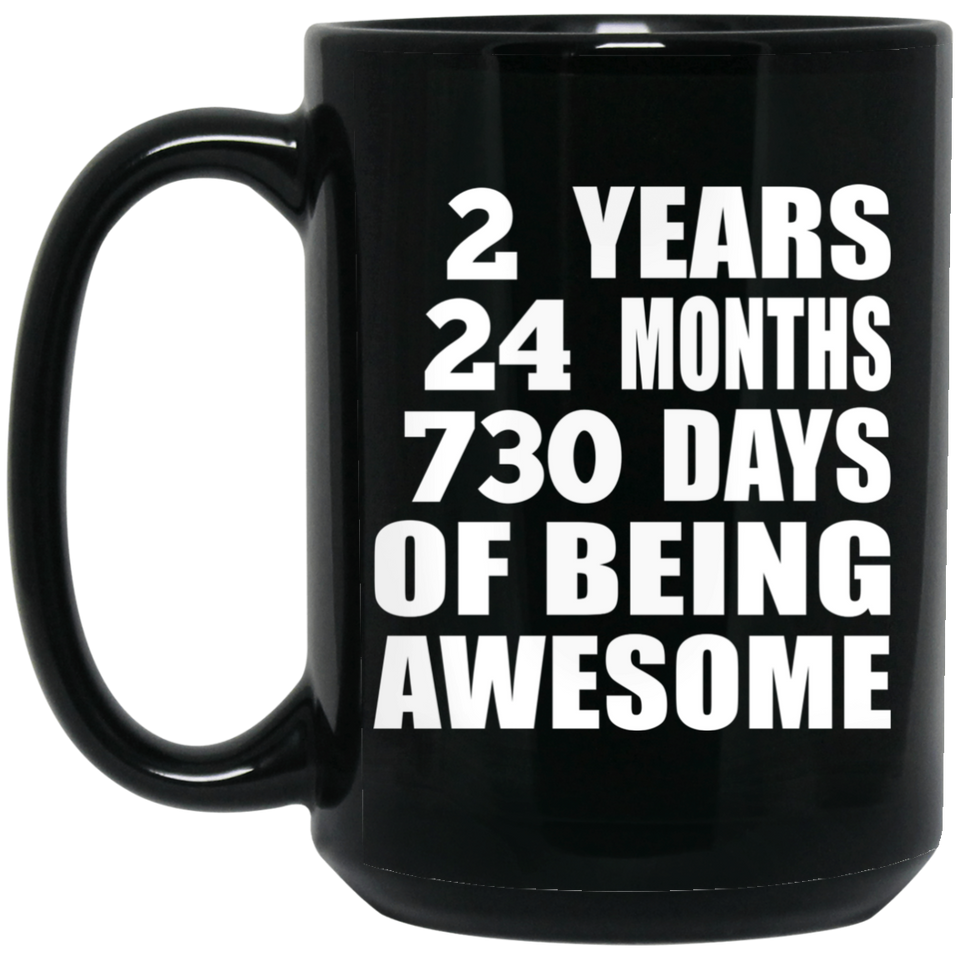2nd Birthday 2 Years 24 Months 730 Days Of Awesome - 15oz Coffee Mug Black