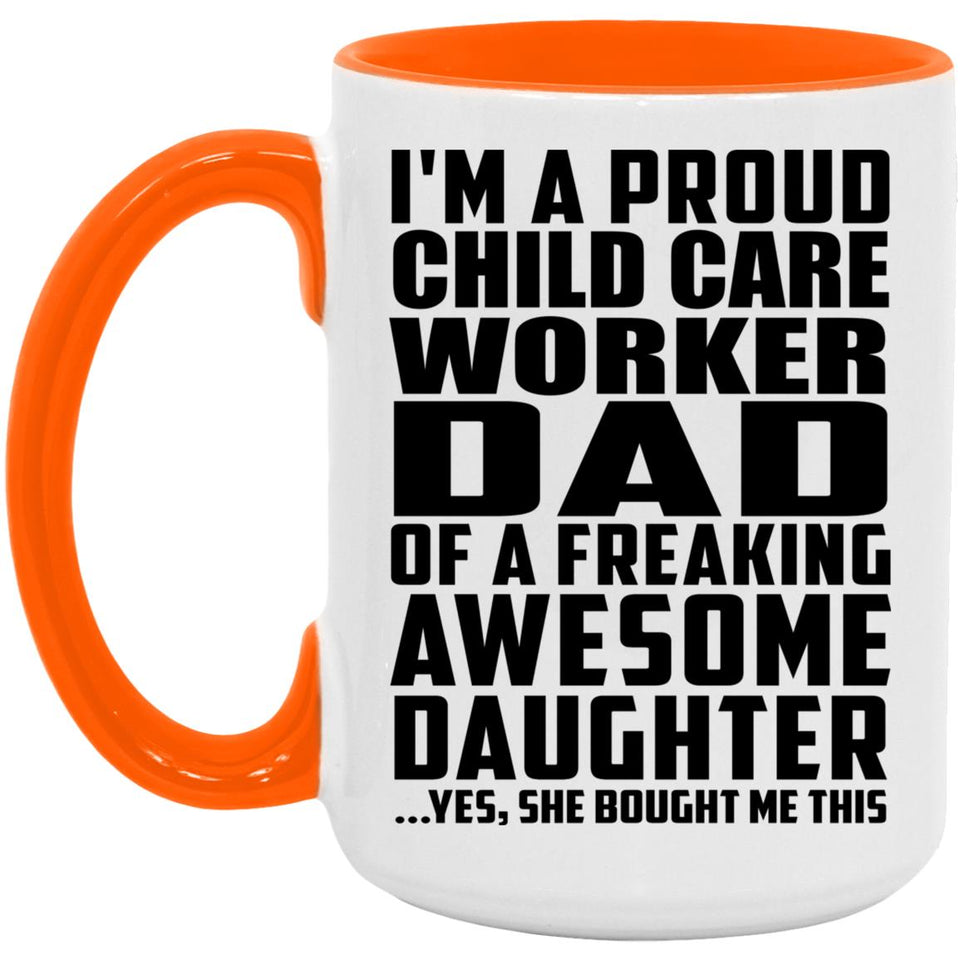 Proud Child Care Worker Dad Of Awesome Daughter - 15oz Accent Mug Orange