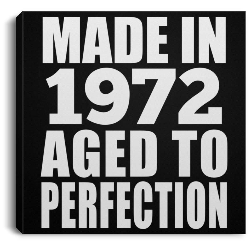 52nd Birthday Made In 1972 Aged to Perfection - Canvas Square