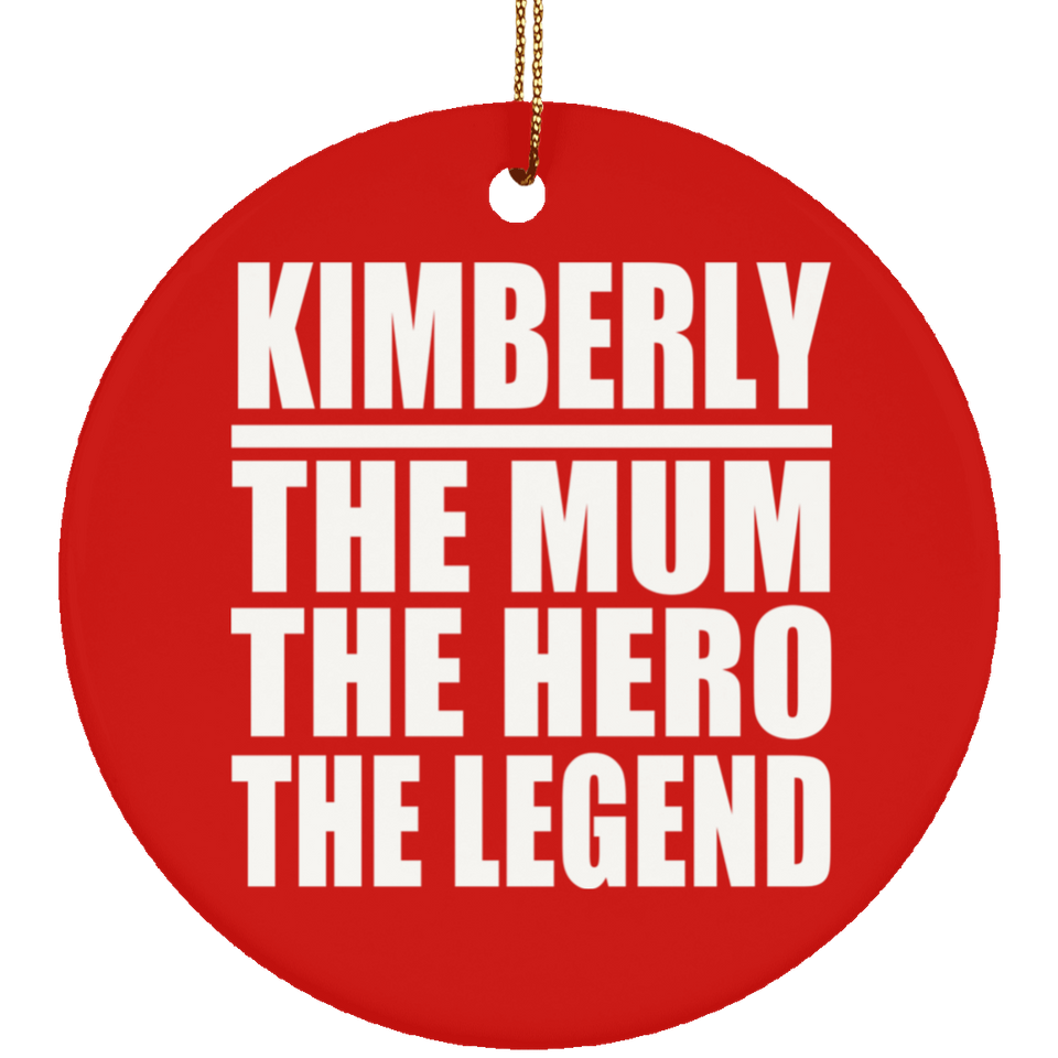 Kimberly The Mum The Hero The Legend - Circle Ornament
