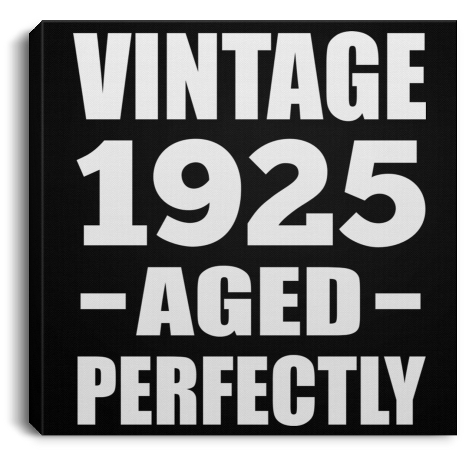 99th Birthday Vintage 1925 Aged Perfectly - Canvas Square