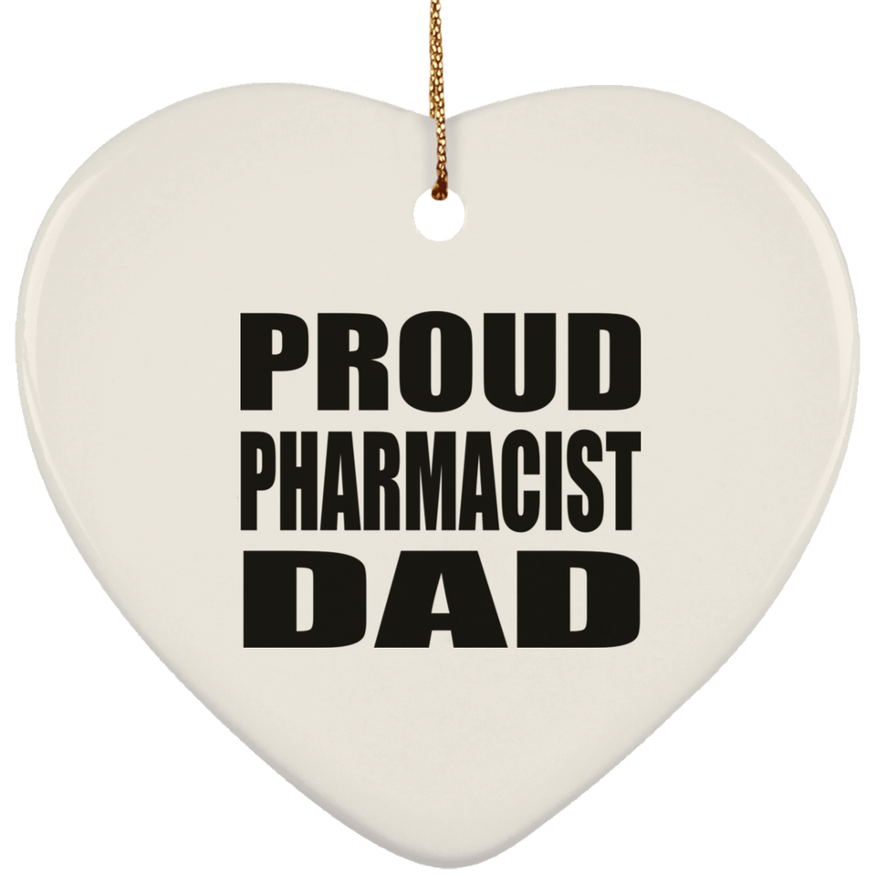 Proud Pharmacist Dad - Heart Ornament