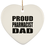 Proud Pharmacist Dad - Heart Ornament