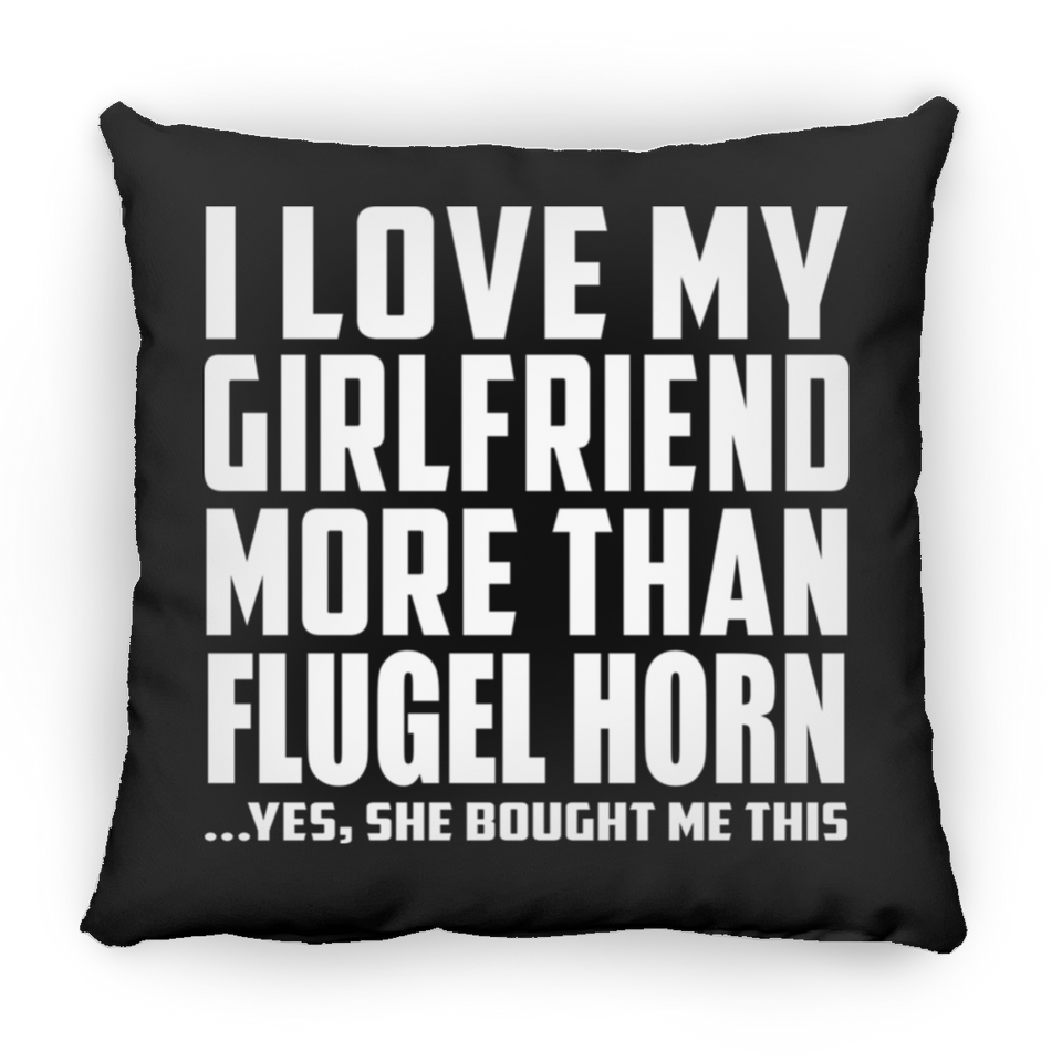 I Love My Girlfriend More Than Flugel Horn - Throw Pillow Black