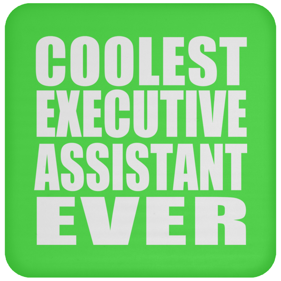 Coolest Executive Assistant Ever - Drink Coaster