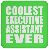 Coolest Executive Assistant Ever - Drink Coaster