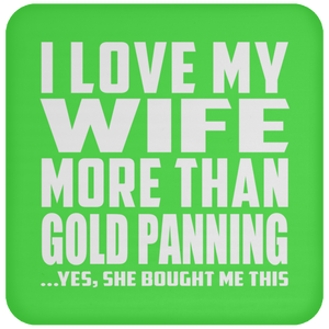I Love My Wife More Than Gold Panning UN5677 Coaster