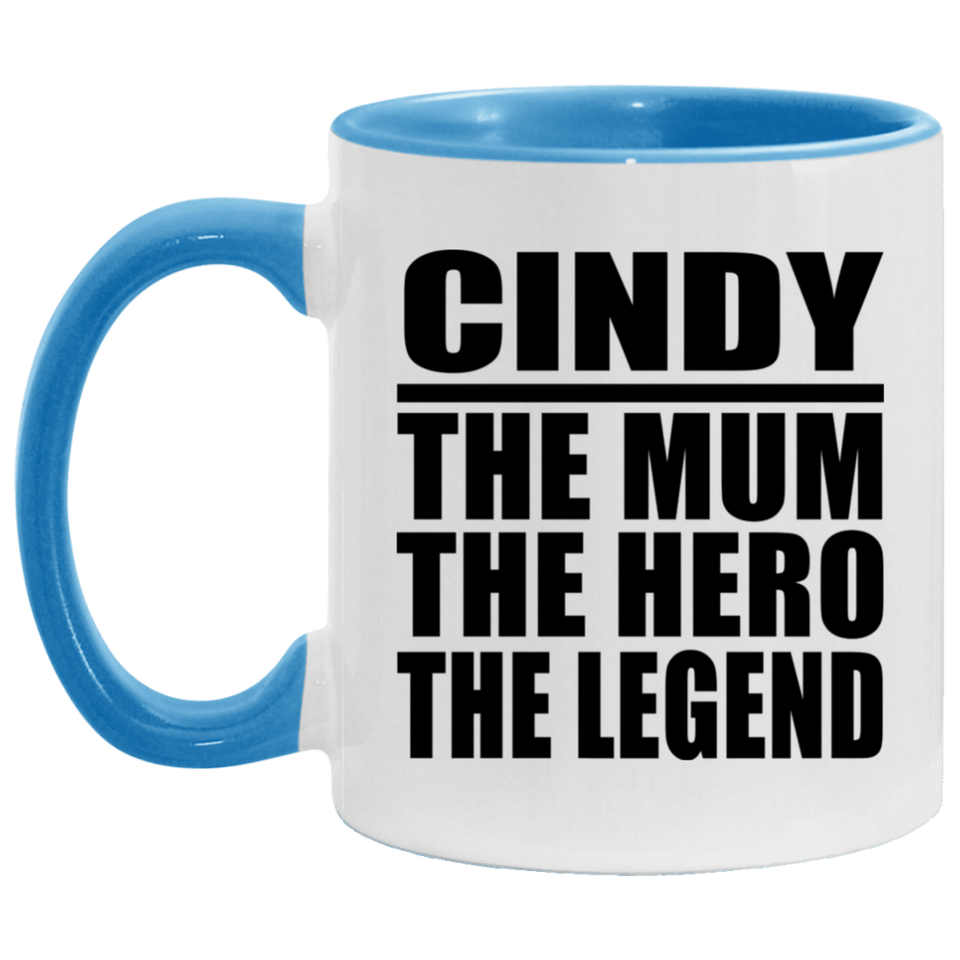 Cindy The Mum The Hero The Legend - 11oz Accent Mug Blue