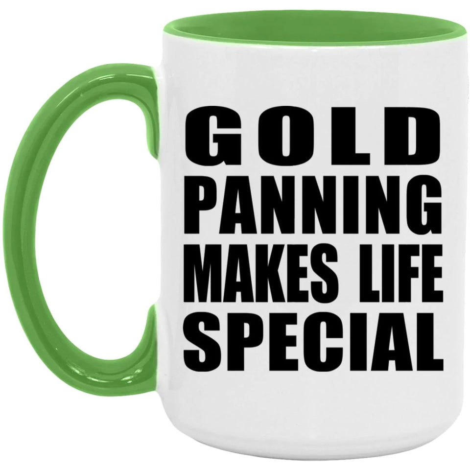 Gold Panning Makes Life Special - 15oz Accent Mug Green