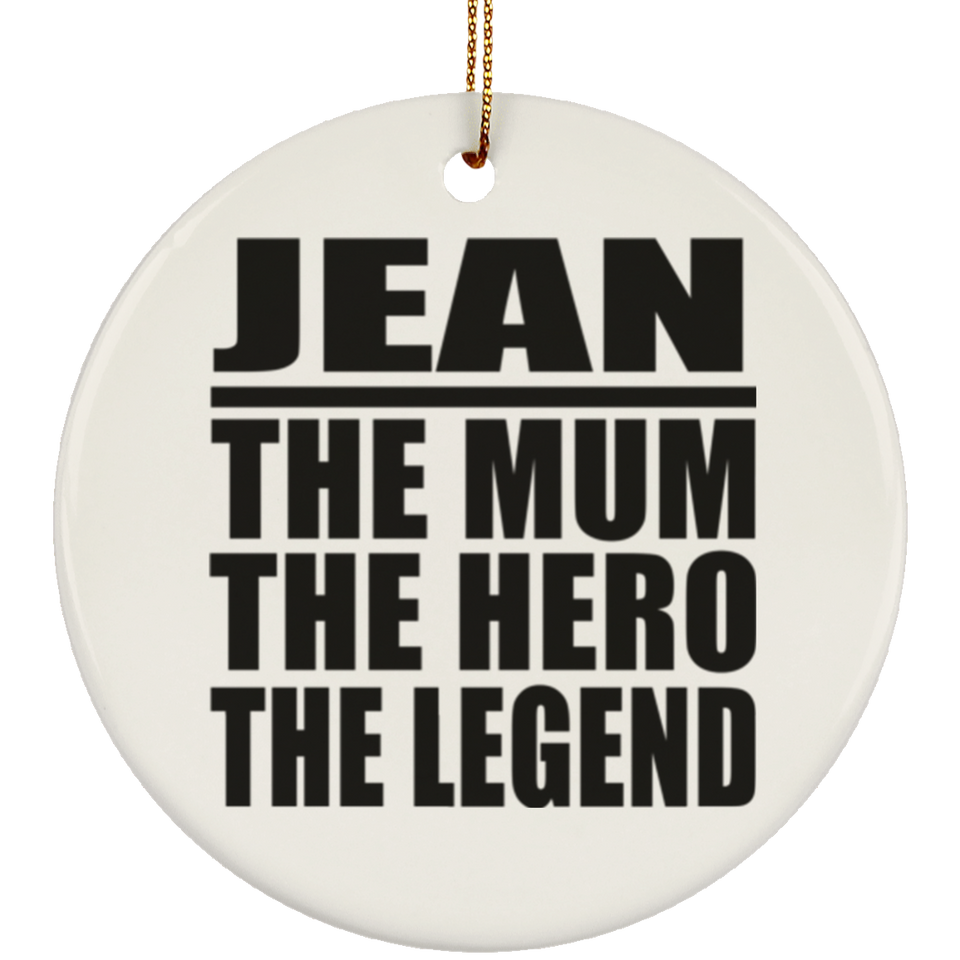 Jean The Mum The Hero The Legend - Circle Ornament