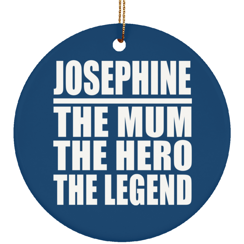 Josephine The Mum The Hero The Legend - Circle Ornament