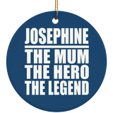 Josephine The Mum The Hero The Legend - Circle Ornament