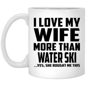 I Love My Wife More Than Water Ski - 11 Oz Coffee Mug