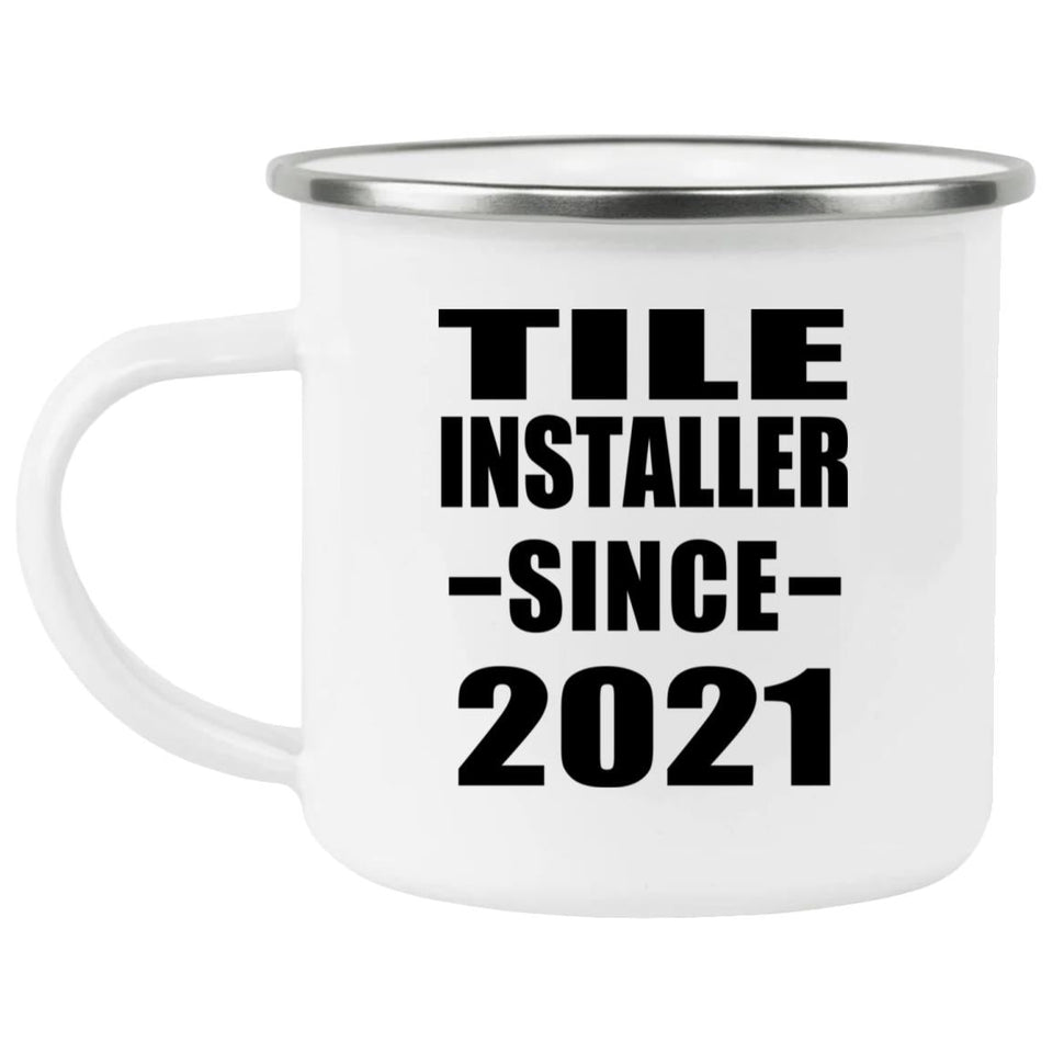Tile Installer Since 2021 - 12oz Camping Mug