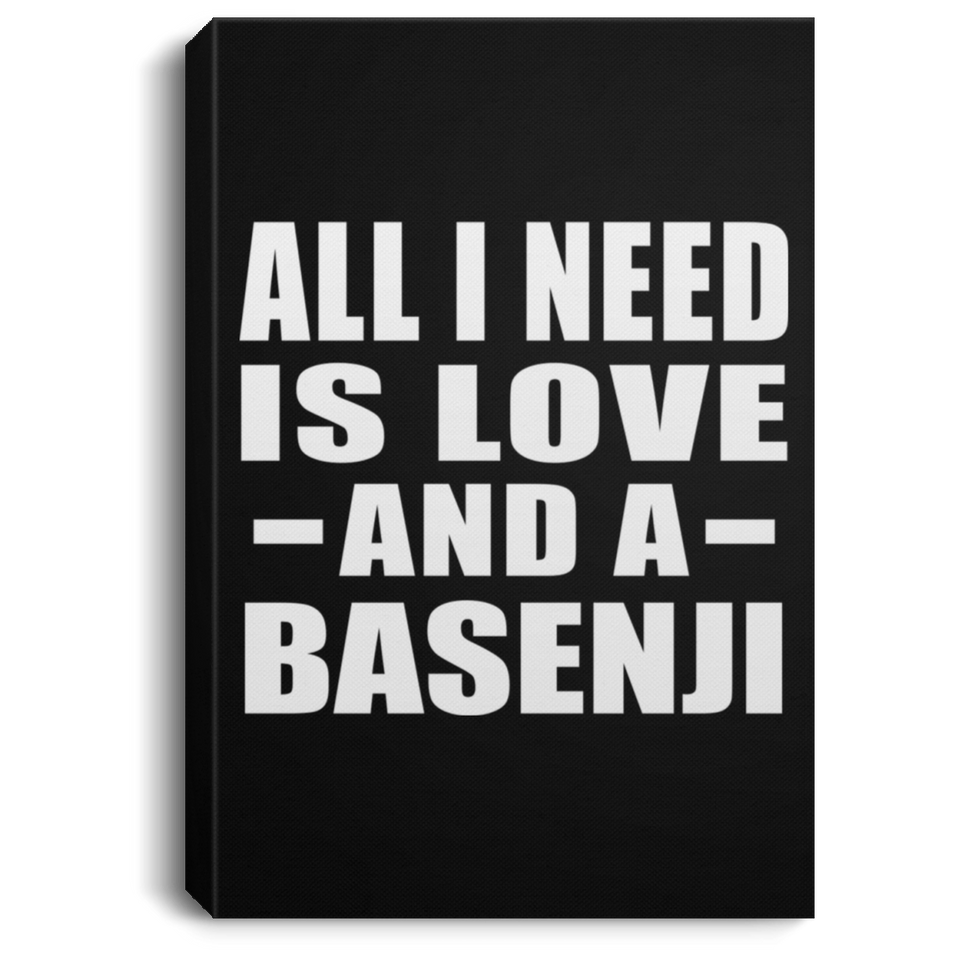 All I Need Is Love And A Basenji - Canvas Portrait