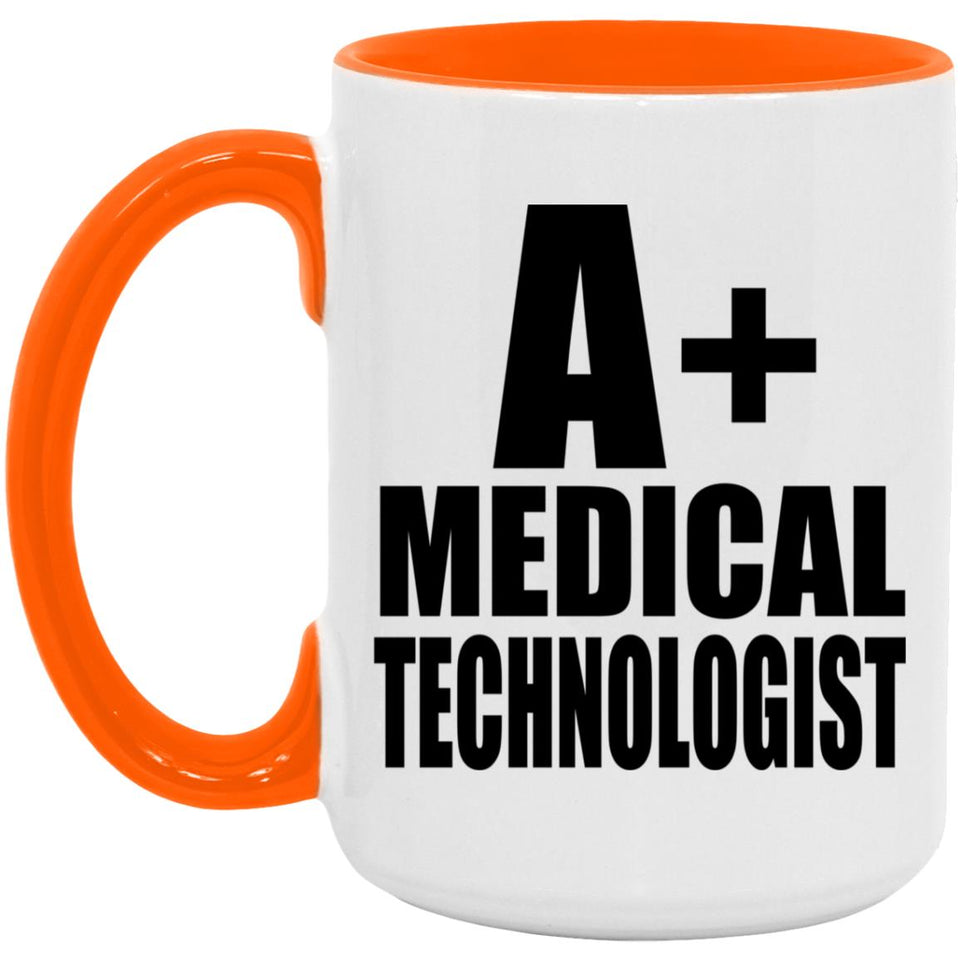 A+ Medical Technologist - 15oz Accent Mug Orange