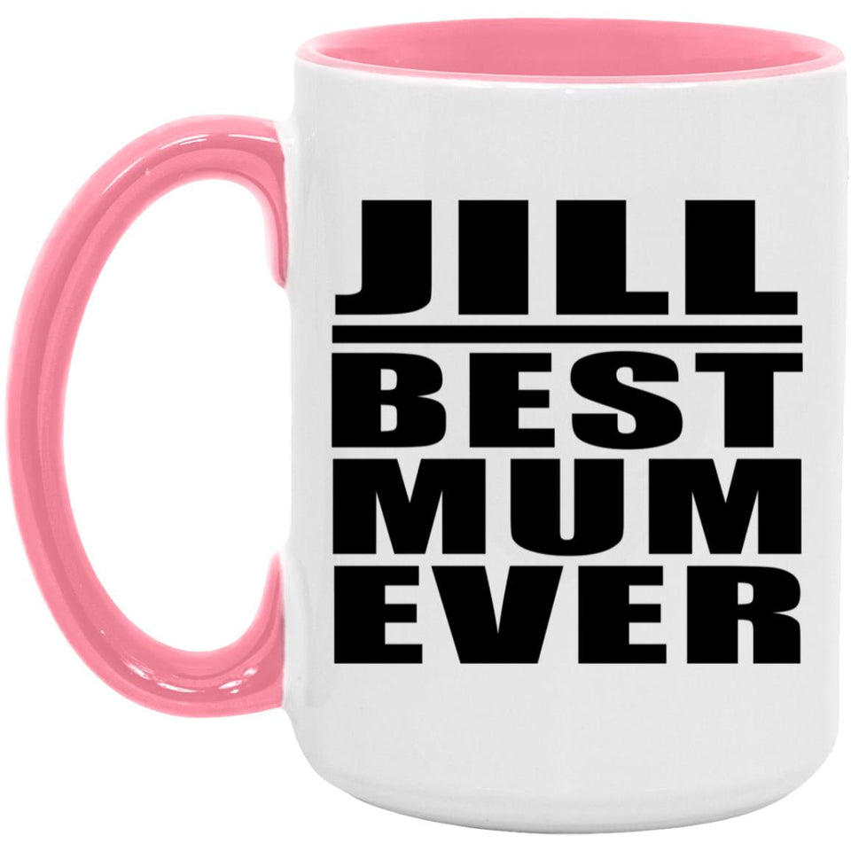 Jill Best Mum Ever - 15oz Accent Mug Pink