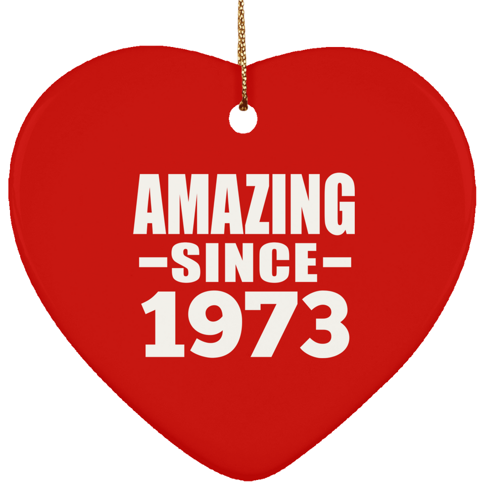 51st Birthday Amazing Since 1973 - Heart Ornament