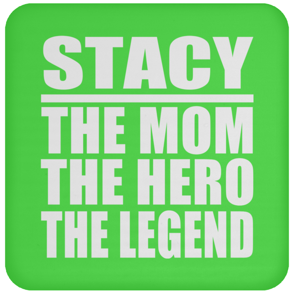 Stacy The Mom The Hero The Legend - Drink Coaster