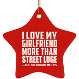 I Love My Girlfriend More Than Street Luge - Star Ornament