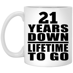 21st Anniversary 21 Years Down Lifetime To Go - 11 Oz Coffee Mug