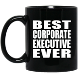 Best Corporate Executive Ever - 11 Oz Coffee Mug Black