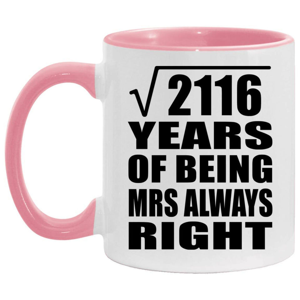 46th Anniversary Square Root of 2116 Years Mrs Always Right - 11oz Accent Mug Pink