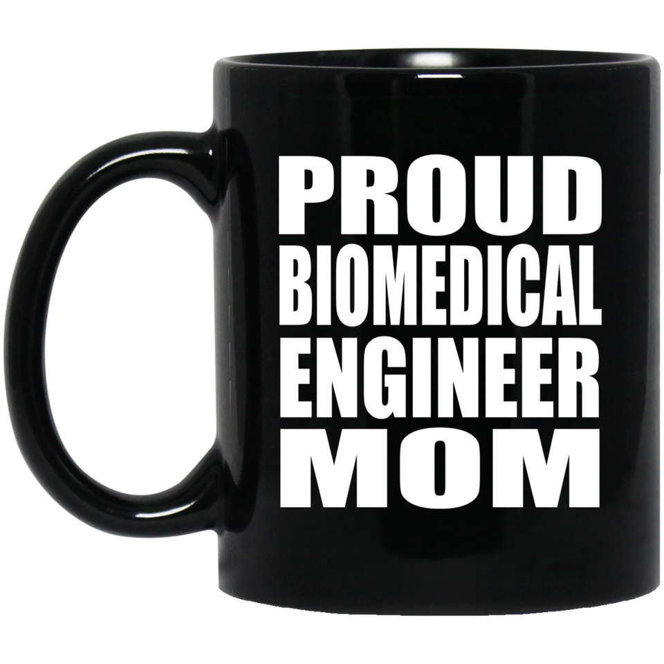 Proud Biomedical Engineer Mom - 11oz Coffee Mug Black