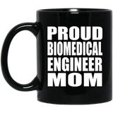Proud Biomedical Engineer Mom - 11oz Coffee Mug Black